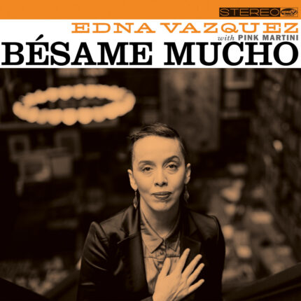 Edna Vazquez with Pink Martini – Besame Mucho 10-Inch Vinyl EP